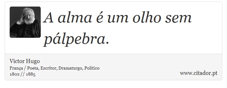 A alma é um olho sem pálpebra. - Victor Hugo - Frases