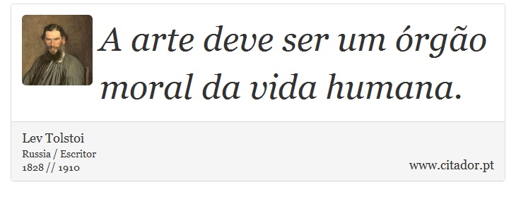 A arte deve ser um órgão moral da vida humana. - Lev Tolstoi - Frases