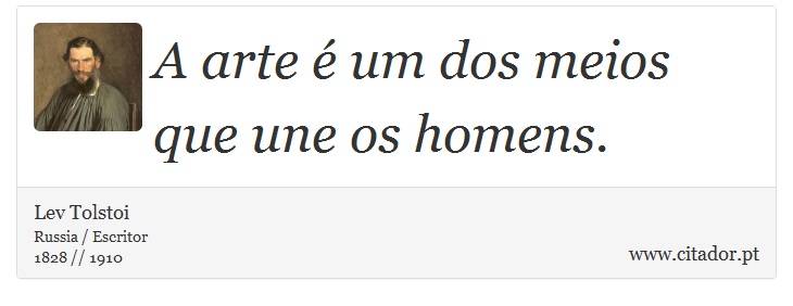A arte é um dos meios que une os homens. - Lev Tolstoi - Frases