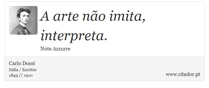 A arte não imita, interpreta. - Carlo Dossi - Frases