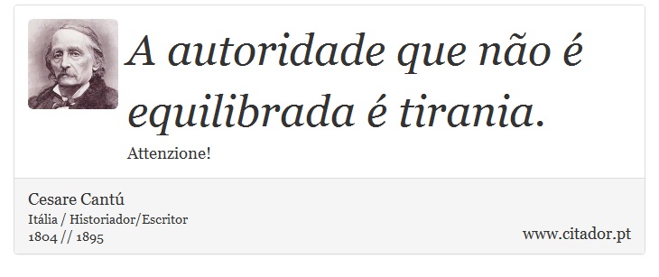 A autoridade que não é equilibrada é tirania. - Cesare Cantú - Frases