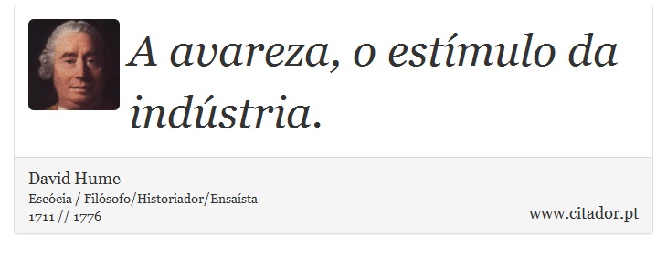 A avareza, o estímulo da indústria. - David Hume - Frases