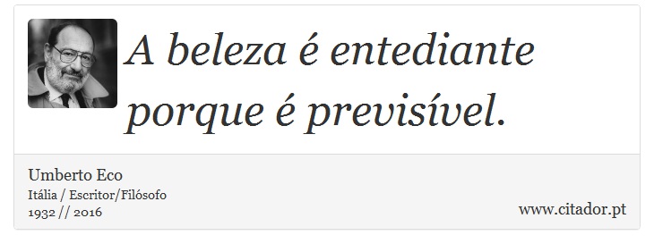 A beleza é entediante porque é previsível. - Umberto Eco - Frases