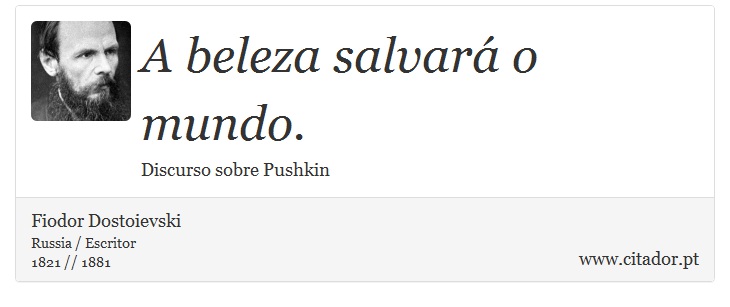 A beleza salvará o mundo. - Fiodor Dostoievski - Frases