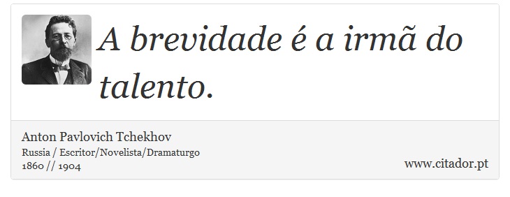 A brevidade é a irmã do talento. - Anton Pavlovich Tchekhov - Frases