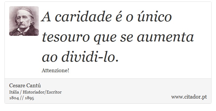 A caridade é o único tesouro que se aumenta ao dividi-lo. - Cesare Cantú - Frases