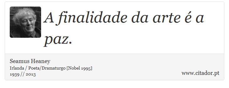 A finalidade da arte é a paz. - Seamus Heaney - Frases