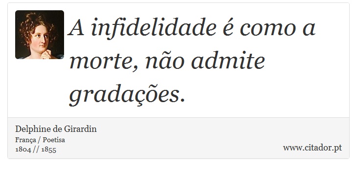 A infidelidade é como a morte, não admite gradações. - Delphine de Girardin - Frases