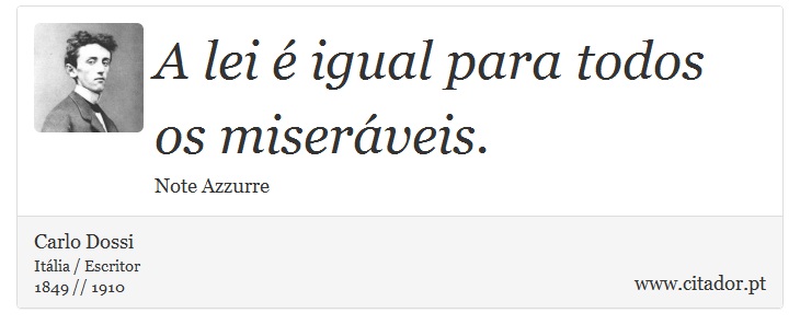 A lei é igual para todos os miseráveis. - Carlo Dossi - Frases