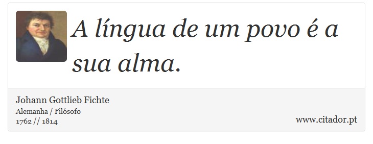 A língua de um povo é a sua alma. - Johann Gottlieb Fichte - Frases
