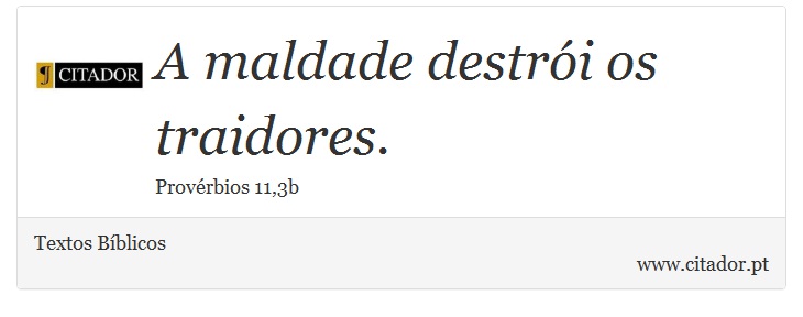 A maldade destri os traidores. - Textos Bblicos - Frases