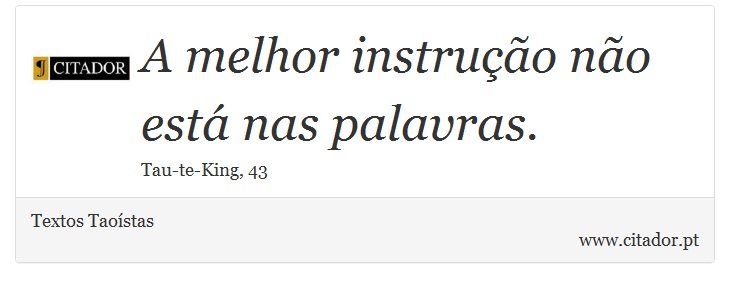 A melhor instrução não está nas palavras. - Textos Taoístas - Frases