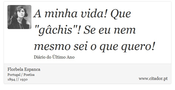 A minha vida! Que 