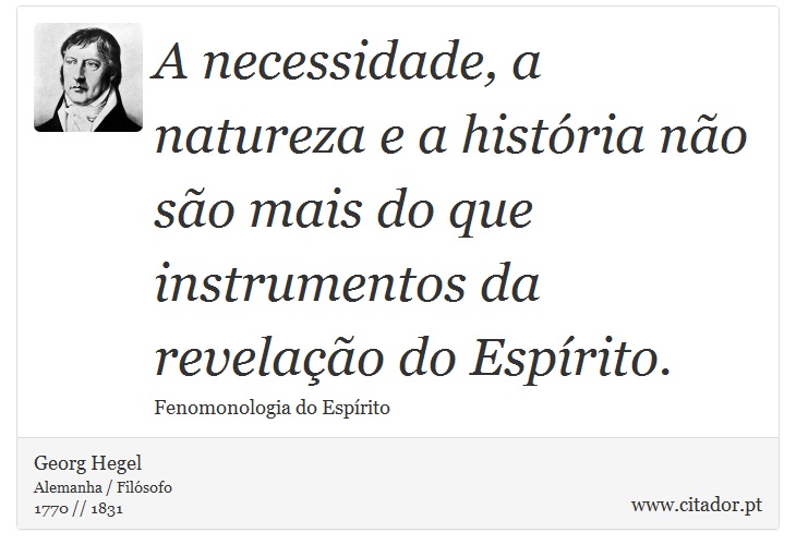 A necessidade, a natureza e a histria no so mais do que instrumentos da revelao do Esprito. - Georg Hegel - Frases