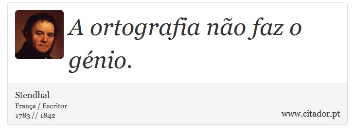 A ortografia não faz o génio. - Stendhal - Frases