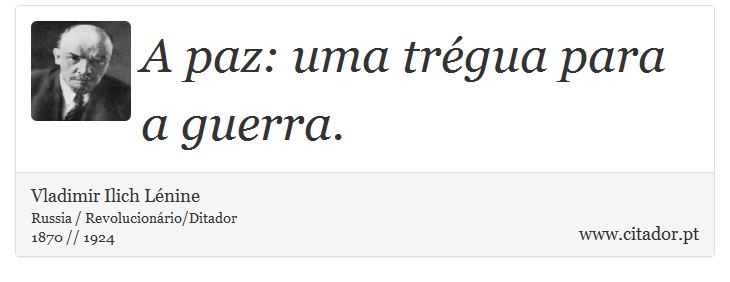 A paz: uma trégua para a guerra. - Vladimir Ilich Lénine - Frases