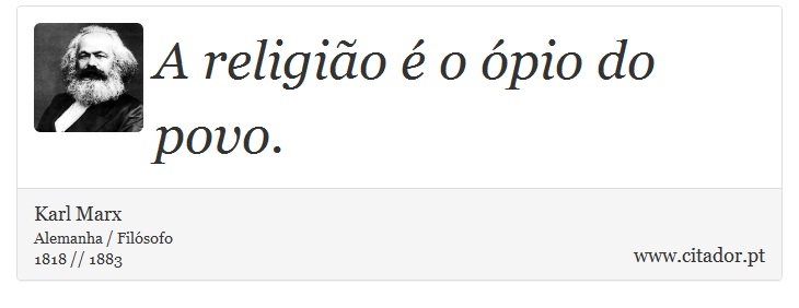 A religião é o ópio do povo. - Karl Marx - Frases
