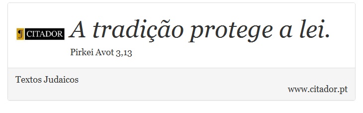 A tradição protege a lei. - Textos Judaicos - Frases