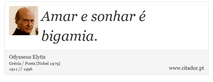 Amar e sonhar é bigamia. - Odysseus Elytis - Frases