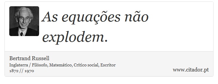 As equações não explodem. - Bertrand Russell - Frases