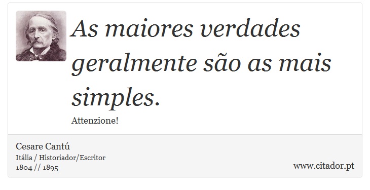 As maiores verdades geralmente são as mais simples. - Cesare Cantú - Frases