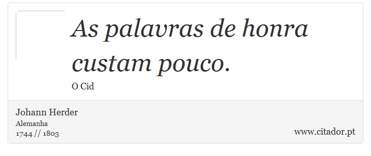 As palavras de honra custam pouco. - Johann Herder - Frases