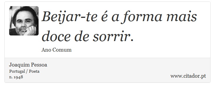 Beijar-te é a forma mais doce de sorrir. - Joaquim Pessoa - Frases