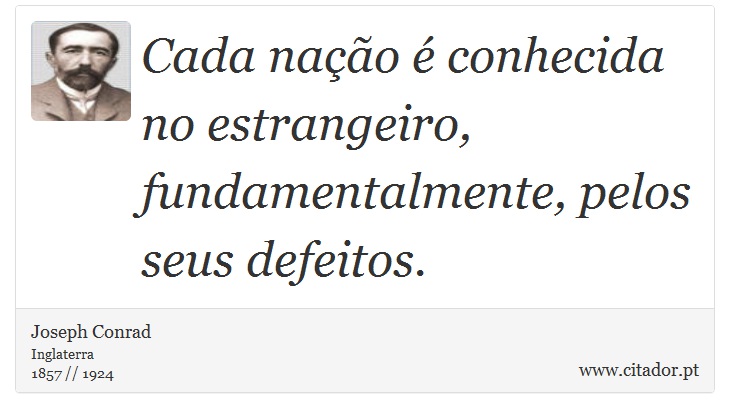 Cada nao  conhecida no estrangeiro, fundamentalmente, pelos seus defeitos. - Joseph Conrad - Frases