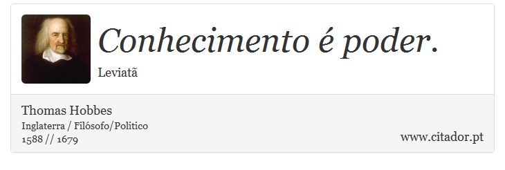 Conhecimento é poder. - Thomas Hobbes - Frases