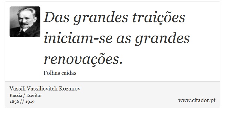 Das grandes traições iniciam-se as grandes renovações. - Vassili Vassilievitch Rozanov - Frases