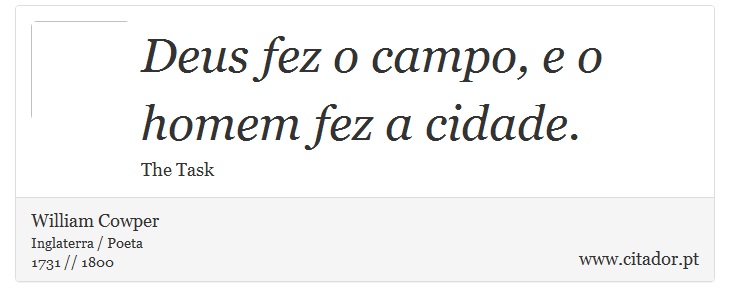 Deus fez o campo, e o homem fez a cidade. - William Cowper - Frases