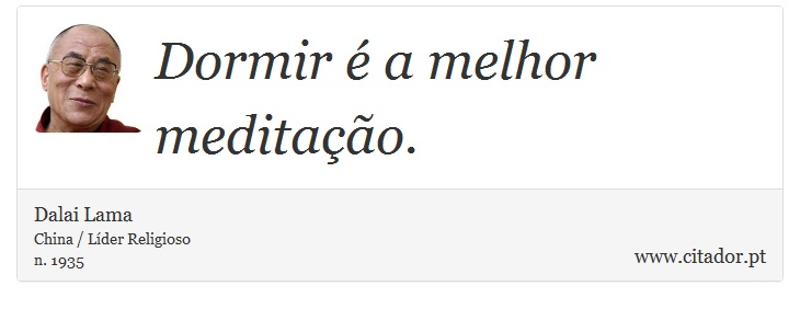 Dormir é a melhor meditação. - Dalai Lama - Frases