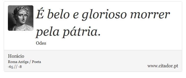 É belo e glorioso morrer pela pátria. - Horácio - Frases