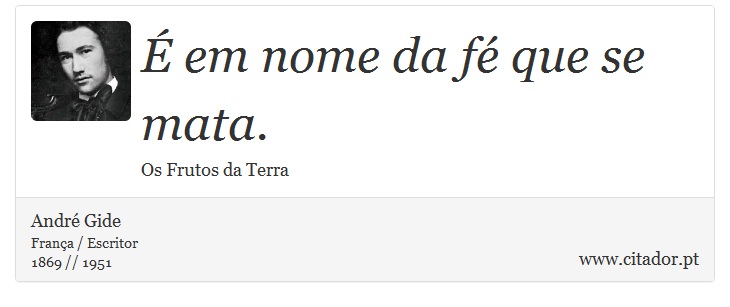 É em nome da fé que se mata. - André Gide - Frases