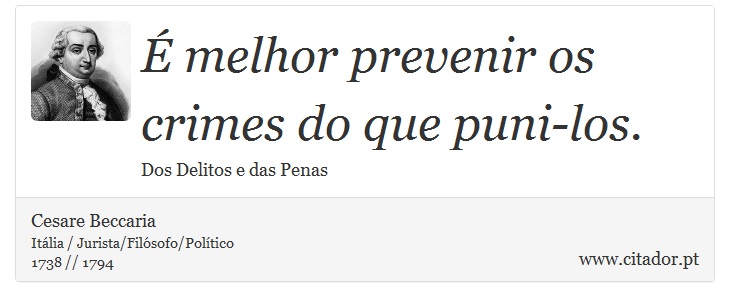 É melhor prevenir os crimes do que puni-los. - Cesare Beccaria - Frases
