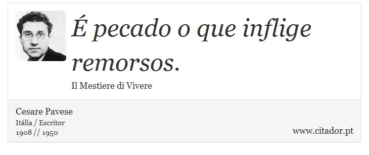 É pecado o que inflige remorsos. - Cesare Pavese - Frases