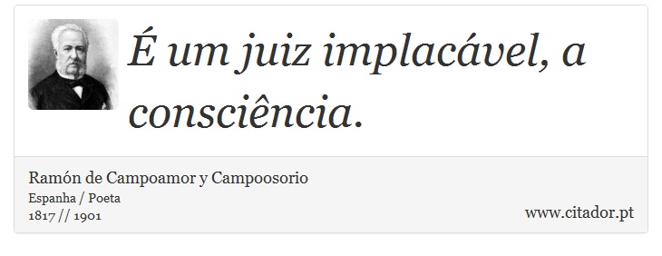  um juiz implacvel, a conscincia. - Ramn de Campoamor y Campoosorio - Frases