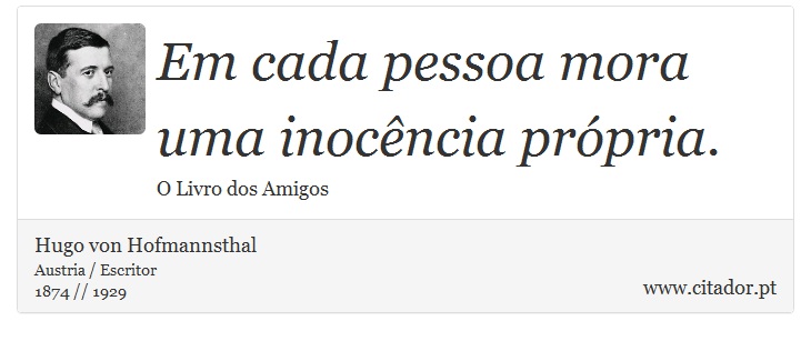 Em cada pessoa mora uma inocência própria. - Hugo von Hofmannsthal - Frases