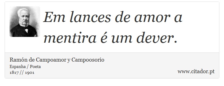 Em lances de amor a mentira é um dever. - Ramón de Campoamor y Campoosorio - Frases