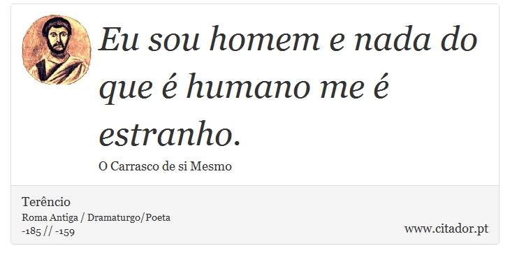 Eu sou homem e nada do que é humano me é estranho. - Terêncio - Frases