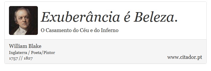 Exuberância é Beleza. - William Blake - Frases