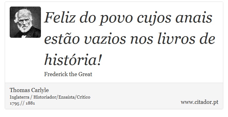 Feliz do povo cujos anais estão vazios nos livros de história! - Thomas Carlyle - Frases