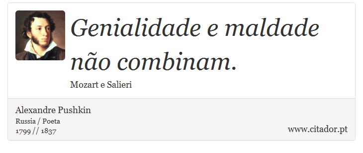 Genialidade e maldade não combinam. - Alexandre Pushkin - Frases