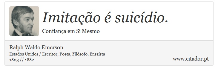 Imitao  suicdio. - Ralph Waldo Emerson - Frases