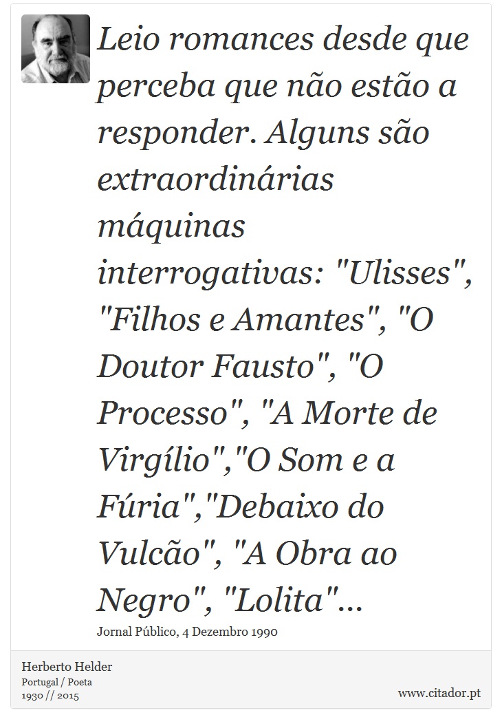 Leio romances desde que perceba que não estão a responder. Alguns são extraordinárias máquinas interrogativas: 