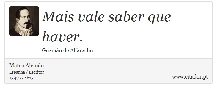 Mais vale saber que haver. - Mateo Alemán - Frases