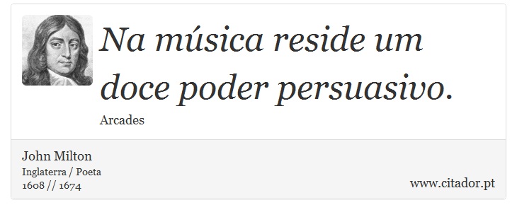 Na música reside um doce poder persuasivo. - John Milton - Frases