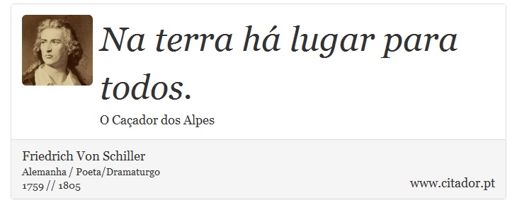 Na terra há lugar para todos. - Friedrich Von Schiller - Frases