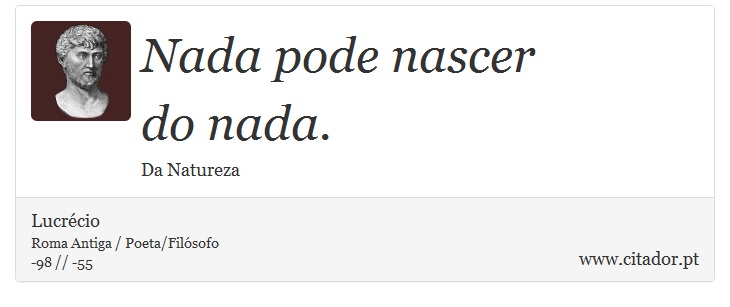 Nada pode nascer <br />
 do nada. - Lucrécio - Frases