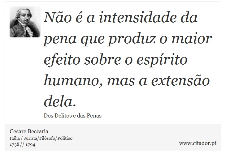 Não é a intensidade da pena que produz o maior... - Cesare Beccaria - Frases